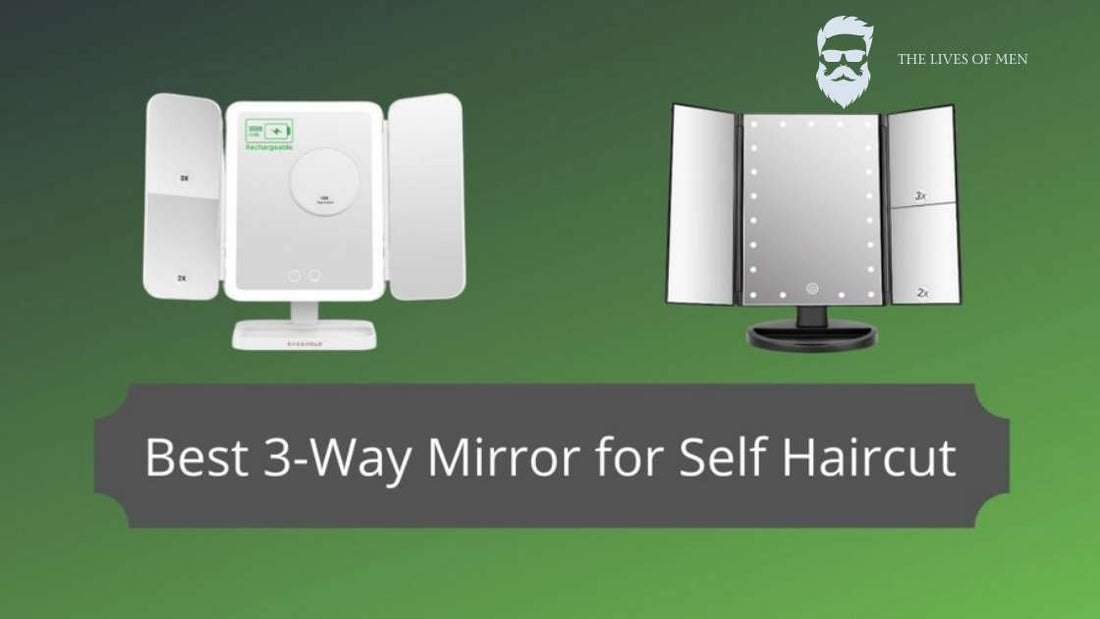 7 Best 3-Way Mirror for Self Haircut | Which One to Buy In 2025