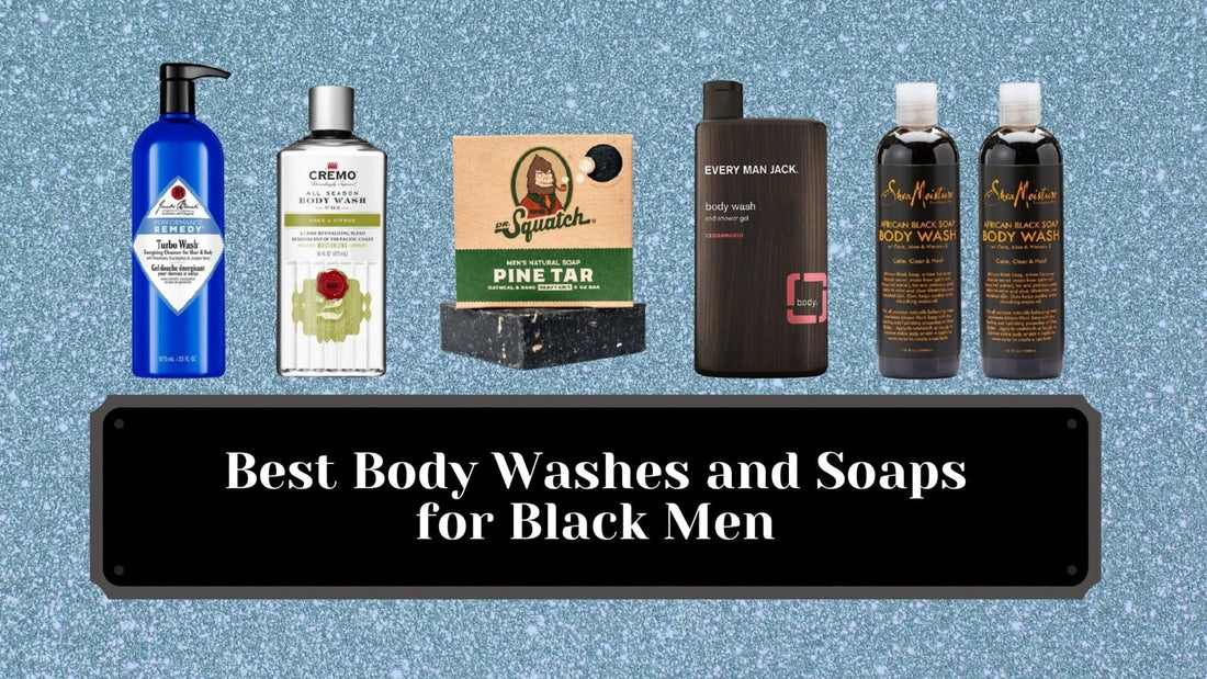 Best Body Washes and Soaps for Black Men 2025