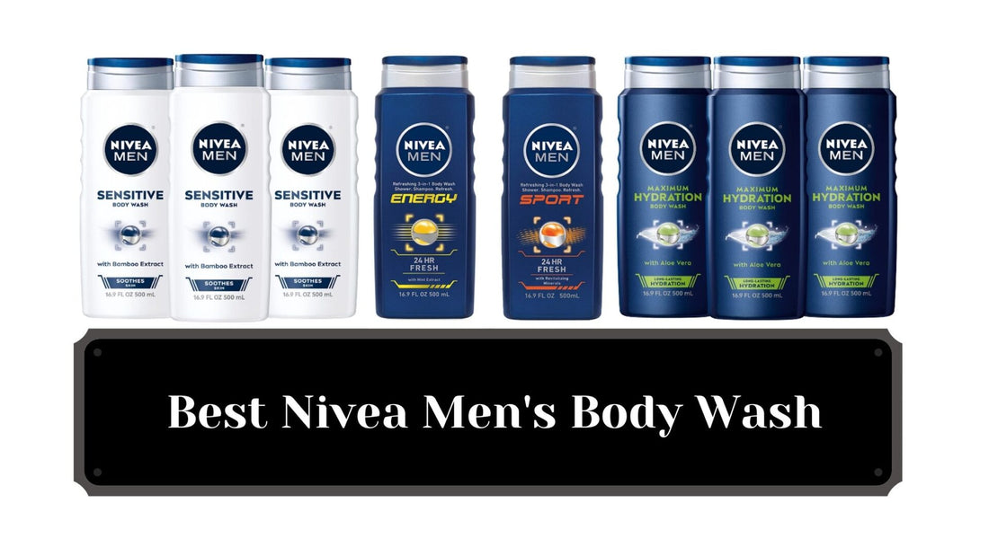 Which is the Best Nivea Men’s Body Wash | All you Need to Know Before you Make a Purchase!