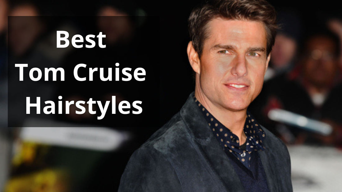 15 Best Tom Cruise Hairstyles For 2025
