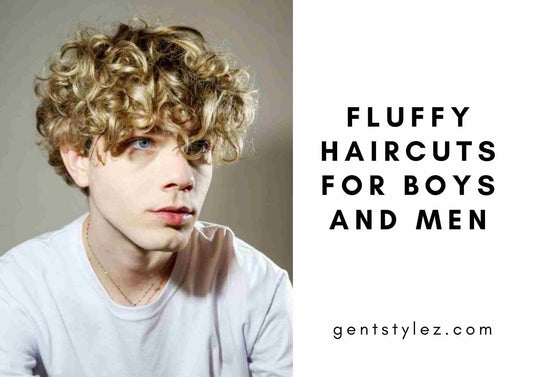 Fluffy Haircuts For Boys and Men